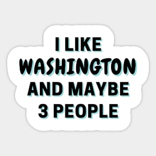 I Like Washington And Maybe 3 People Sticker